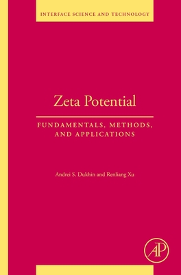Zeta Potential: Fundamentals, Methods, and Applications Volume 39 - Dukhin, Andrei S, and Xu, Renliang