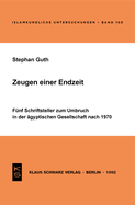 Zeugen Einer Endzeit: Fnf Schriftsteller Zum Umbruch in Der gyptischen Gesellschaft Nach 1970