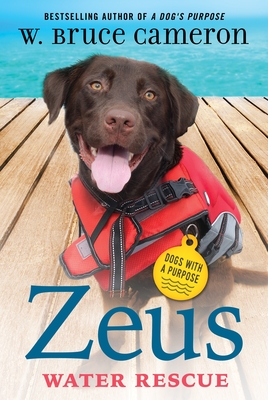 Zeus: Water Rescue: Dogs with a Purpose - Cameron, W Bruce