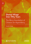 Zhanqi Village Over Fifty Years: The Micro-foundation of Chinese De-dependency