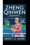 Zheng Qinwen Biography: The making of a tennis champion (An Inspiring Book For Young Readers)