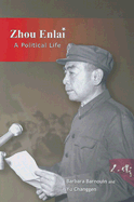 Zhou Enlai: A Political Life - Barnouin, Barbara, and Yu, Changgen