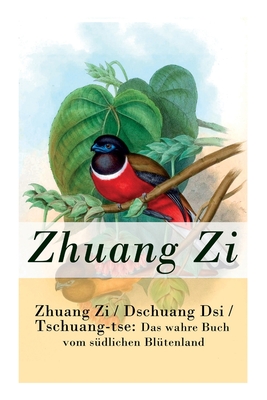 Zhuang Zi / Dschuang Dsi / Tschuang-tse: Das wahre Buch vom sdlichen Bltenland: Das Hauptwerk des Daoismus - Zi, Zhuang, and Wilhelm, Richard