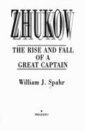 Zhukov: The Rise and Fall of a Great Captain