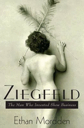 Ziegfeld: The Man Who Invented Show Business