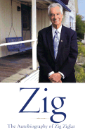 Zig: The Autiobiography of Zig Ziglar - Ziglar, Zig
