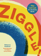 Ziggle!: The Len Lye art activity book