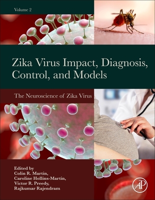 Zika Virus Impact, Diagnosis, Control, and Models: Volume 2: The Neuroscience of Zika Virus - R Martin, Colin (Editor), and Hollins-Martin, Caroline (Editor), and Preedy, Victor R (Editor)