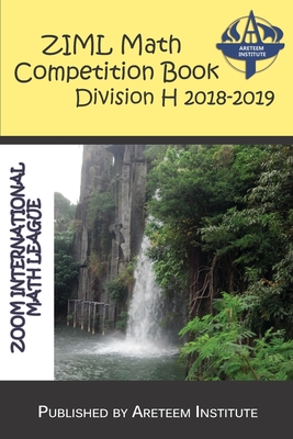 ZIML Math Competition Book Division H 2018-2019 - Lensmire, John, and Reynoso, David, and Wang Ph D, Kevin