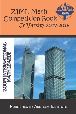 ZIML Math Competition Book Junior Varsity 2017-2018 - Lensmire, John, and Wang, Kevin, and Reynoso, David