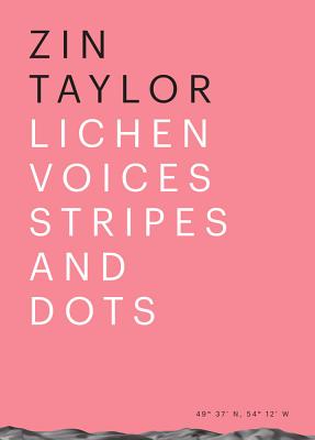 Zin Taylor - Lichen Voices/Stripes and Dots - Heather, Rosemary, and Schafhausen, Nicolaus