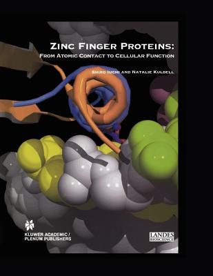 Zinc Finger Proteins: From Atomic Contact to Cellular Function - Iuchi, Shiro (Editor), and Kuldell, Natalie (Editor)