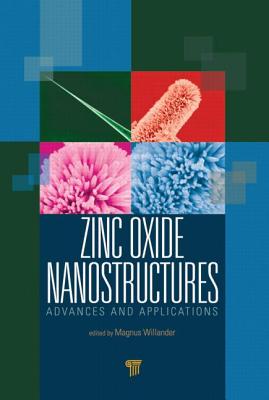 Zinc Oxide Nanostructures: Advances and Applications - Willander, Magnus (Editor)