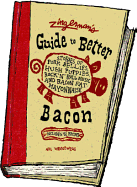 Zingerman's Guide to Better Bacon: Stories of Pork Bellies, Hush Puppies, Rock 'n' Roll Music and Bacon Fat Mayonnaise