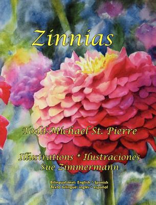 Zinnias - St Pierre, Todd-Michael, and Alvarado, Andrea E (Translated by)