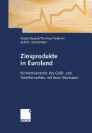 Zinsprodukte in Euroland: Kerninstrumente Des Geld- Und Anleihemarktes Mit Ihren Derivaten