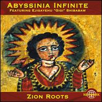 Zion Roots - Abyssinia Infinite/Gigi Shibabaw
