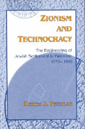 Zionism and Technocracy: The Engineering of Jewish Settlement in Palestine, 1870-1918
