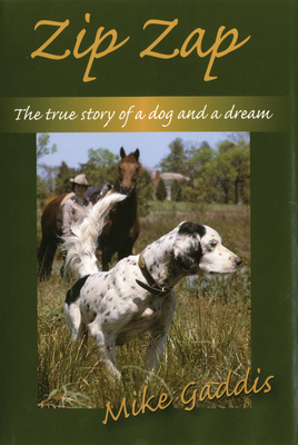 Zip Zap: The True Story of a Dog and a Dream - Gaddis, Mike