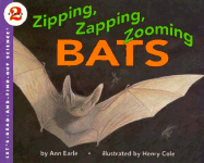 Zipping, Zapping, Zooming Bats - Earle, Ann, and Cole, Henry (Photographer)