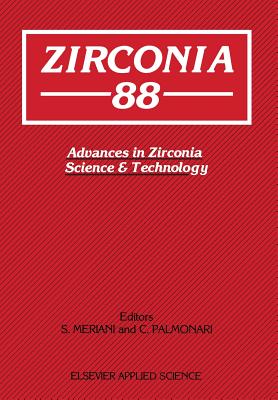 Zirconia'88: Advances in Zirconia Science and Technology - Meriani, S (Editor), and Palmonari, C (Editor)