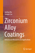 Zirconium Alloy Coatings: Advances in Research and Applications