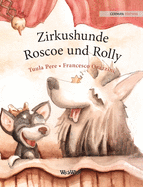 Zirkushunde Roscoe und Rolly: German Edition of "Circus Dogs Roscoe and Rolly"
