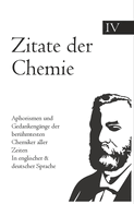 Zitate der Chemie: Aphorismen und Gedankengnge der berhmtesten Chemiker aller Zeiten In englischer & deutscher Sprache