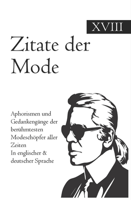 Zitate der Mode: Aphorismen und Gedankengnge der berhmtesten Modeschpfer aller Zeiten In englischer & deutscher Sprache - Schwarz, Philipp A