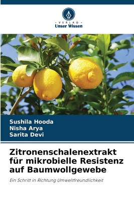 Zitronenschalenextrakt fr mikrobielle Resistenz auf Baumwollgewebe - Hooda, Sushila, and Arya, Nisha, and Devi, Sarita