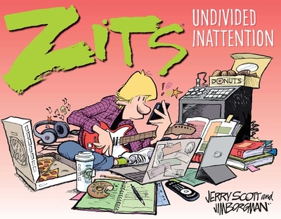 Zits: Undivided Inattention - Scott, Jerry, and Borgman, Jim
