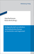 Zivilgesellschaft Im ?stlichen Und S?dstlichen Europa in Geschichte Und Gegenwart