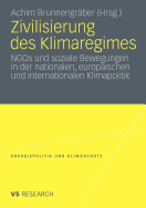 Zivilisierung Des Klimaregimes: NGOs Und Soziale Bewegungen in Der Nationalen, Europischen Und Internationalen Klimapolitik