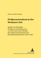 Zivilprozessreform in Der Weimarer Zeit: Quellen Zur Emminger-Zivilprozessverordnung Vom 13.2.1924 Und Zu Den Arbeiten Der Zivilprozesskommission Des Reichsjustizministeriums (1922-1930)