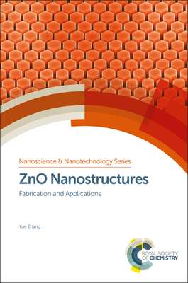 ZnO Nanostructures: Fabrication and Applications - Zhang, Yue