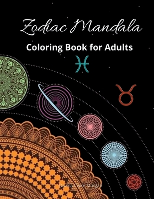 Zodiac Mandala Coloring Book for Adults: Stress Relieving Zodiac Mandala Designs for Adults 24 Premium coloring pages with amazing designs - Davina Claire Morgan