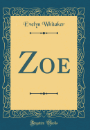 Zoe (Classic Reprint)