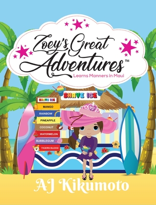 Zoey's Great Adventures - Learns Manners in Maui: Hawaiian language book for kids - Kikumoto, Aj, and Kikumoto, Aaliyah (Contributions by), and Kikumoto, Akyra