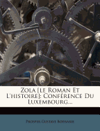 Zola [Le Roman Et L'Histoire]: Conference Du Luxembourg...