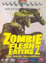 Zombie Flesh Eaters 2: The Hand Returns - Bruno Mattei; Lucio Fulci