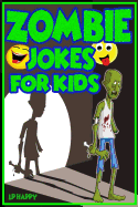 Zombie Jokes for Kids: Funny Zombie Jokes for Children