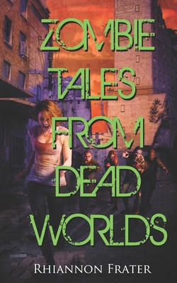 Zombie Tales From Dead Worlds - Frater, Rhiannon
