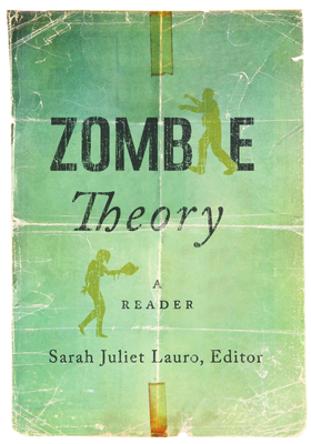 Zombie Theory: A Reader - Lauro, Sarah Juliet (Editor)