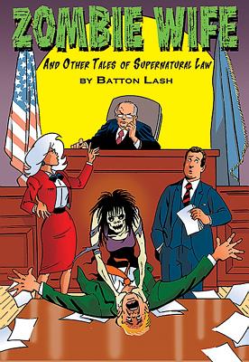 Zombie Wife: And Other Tales of Supernatural Law - Lash, Batton