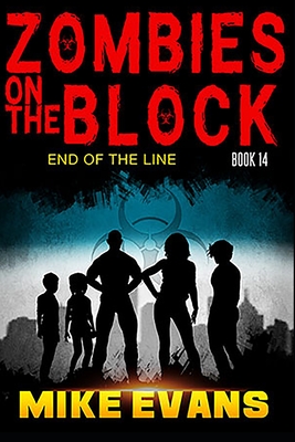 Zombies on The Block End of The Line: A Zombie Survival Thriller (Zombies on The Block Book 14) - Evans, Mike