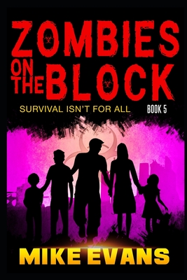 Zombies on The Block: Survival isn't for All - Evans, Lilly, and Evans, Mike