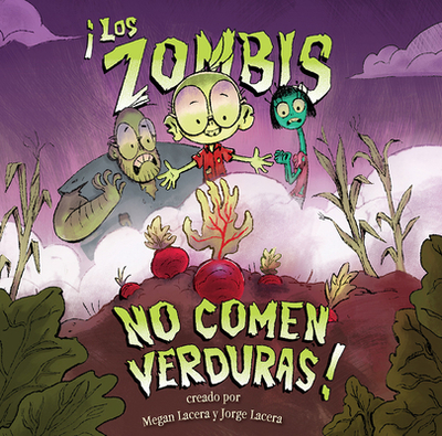 Zombis No Comen Verduras! - Lacera, Jorge (Illustrator), and Lacera, Megan