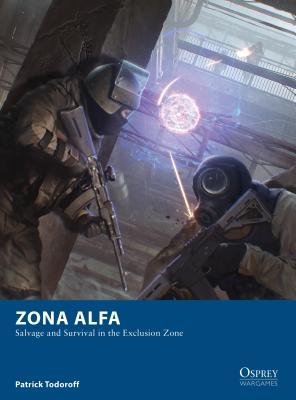 Zona Alfa: Salvage and Survival in the Exclusion Zone - Todoroff, Patrick