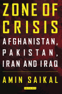 Zone of Crisis: Afghanistan, Pakistan, Iran and Iraq