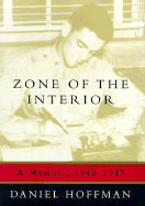 Zone of the Interior: A Memoir, 1942-1947 - Hoffman, Daniel